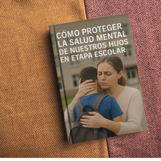 Ebook descargable "COMO PROTEGER LA SALUD MENTAL DE NUESTROS HIJOS EN ETAPA ESCOLAR"